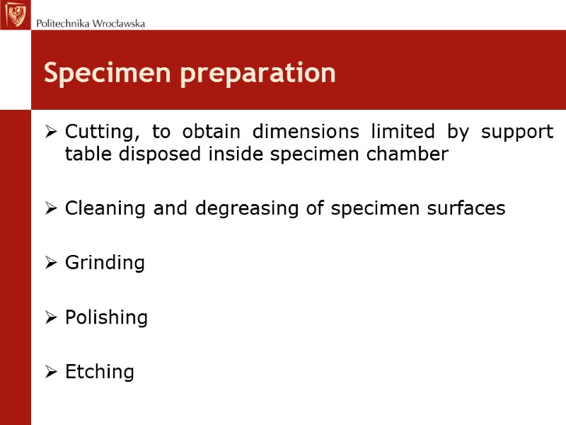 Specimen preparation Cutting, to obtain dimensions limited by support table disposed inside specimen chamber